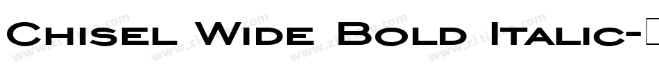 Chisel Wide Bold Italic字体转换